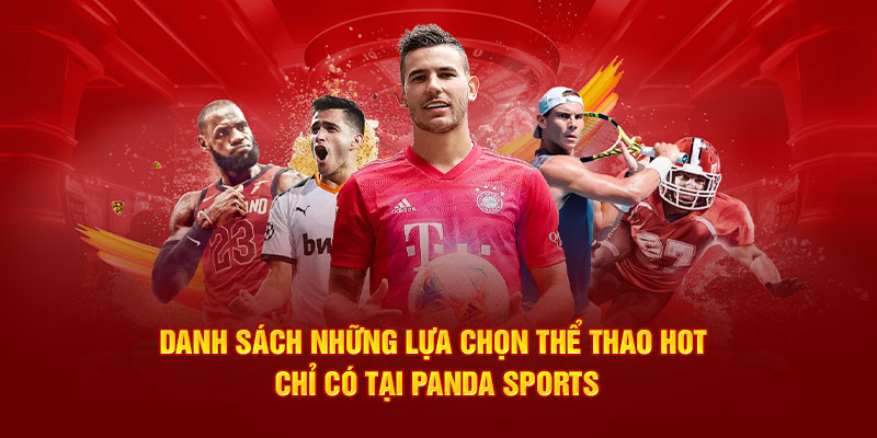 Danh sách những lựa chọn thể thao hot chỉ có tại Panda Sports