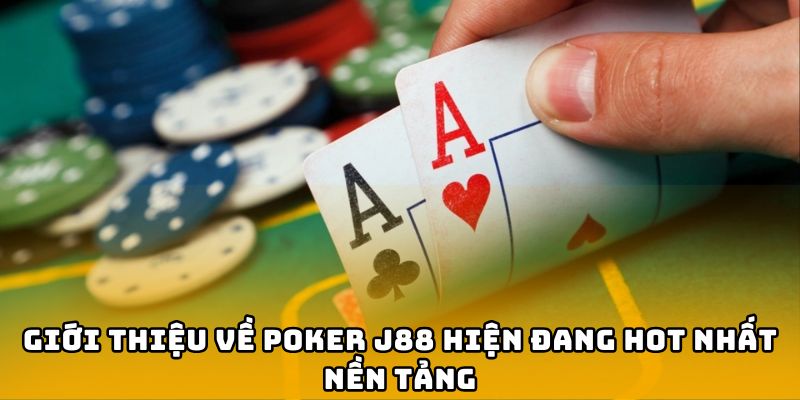 Poker J88 là một trò chơi sòng bạc hấp dẫn, được hội viên yêu thích