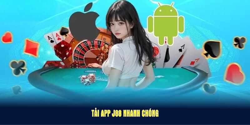 Tải app J88 để sở hữu ưu thế và tiết kiệm công sức